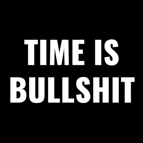 Zen wall clock: "time is bullshit"