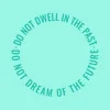 Zen wall clock: "do not dwell in the past do not dream of the future — soft teal & teal"