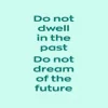 Zen wall clock: "do not dwell in the past do not dream of the future — pale teal & deep teal"