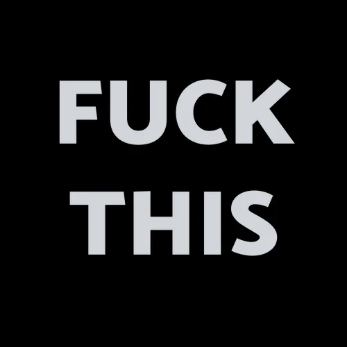 Fuck this