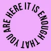Zen wall clock: "It is enough that you are here — light fuchsia & black"
