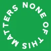Funny wall clock: "None of this matters — green & white"