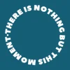 Zen wall clock: "there is nothing but this moment — dark cyan & white"