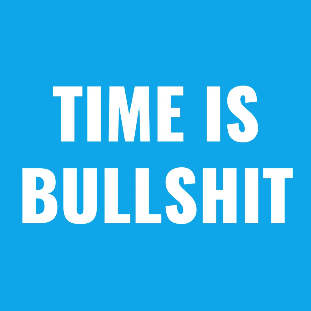 Zen wall clock: "time is bullshit"