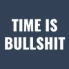 Funny wall clock: "Time is bullshit — deep slate & white"