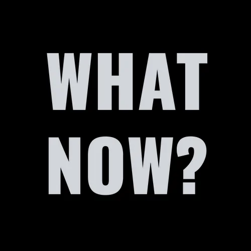What now